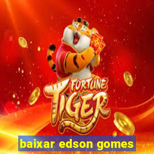 baixar edson gomes